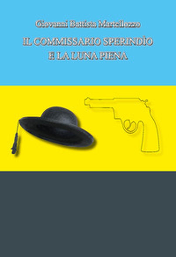 Il commissario Sperindìo e la luna piena - Librerie.coop Il commissario Sperindìo e la luna piena - Librerie.coop