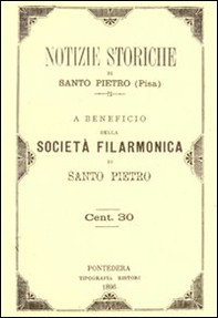 Notizie storiche di Santo Pietro a beneficio della Società Filarmonica di Santo Pietro - Librerie.coop