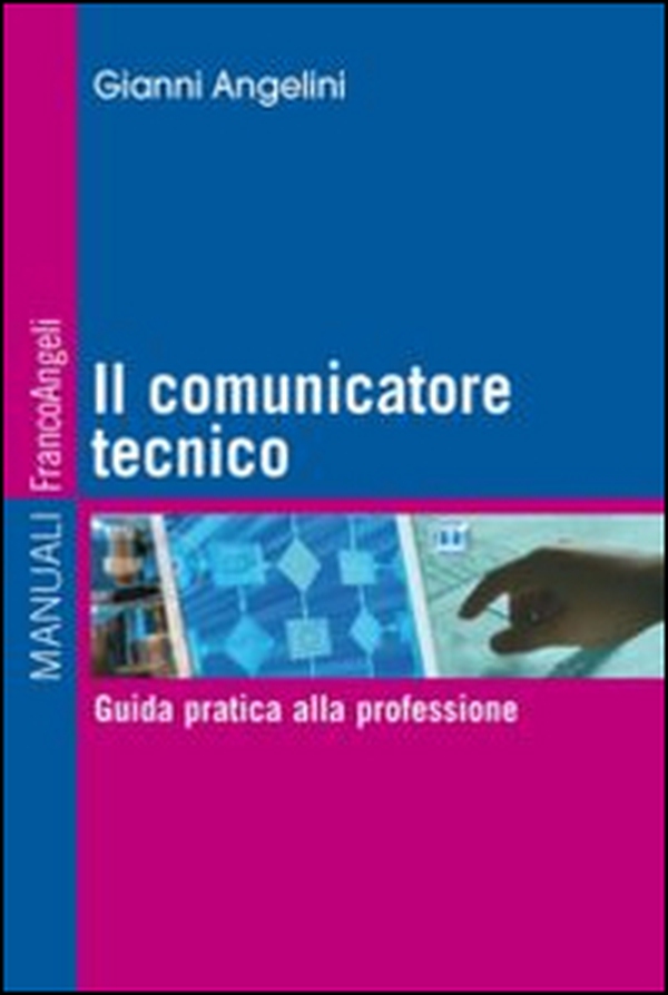 Il comunicatore tecnico. Guida pratica alla professione - Librerie.coop Il comunicatore tecnico. Guida pratica alla professione - Librerie.coop