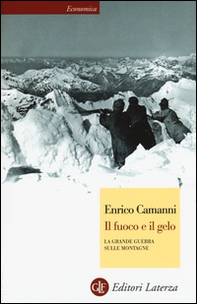 Il fuoco e il gelo. La grande guerra sulle montagne - Librerie.coop