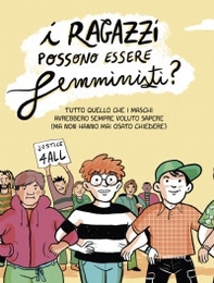 I ragazzi possono essere femministi? Tutto quello che i maschi avrebbero sempre voluto sapere (ma non hanno mai osato chiedere) - Librerie.coop