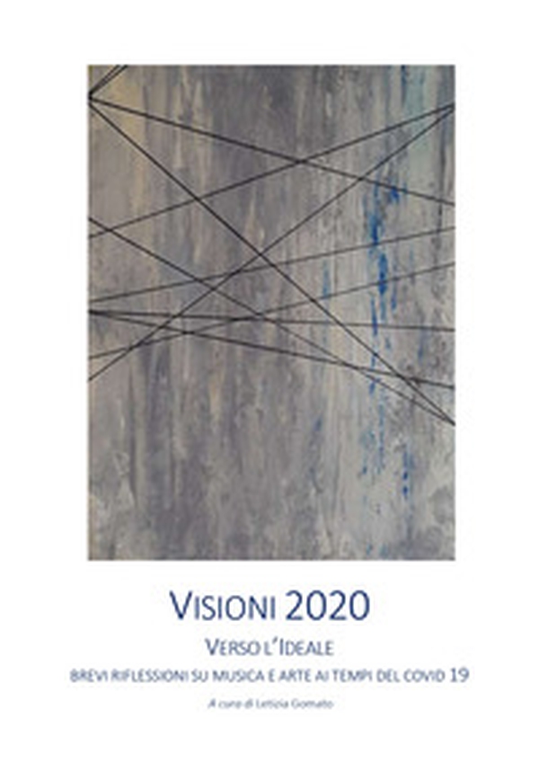 Visione. Verso l'ideale. Brevi riflessioni su musica e arte ai tempi del Covid 19 - Librerie.coop Visione. Verso l'ideale. Brevi riflessioni su musica e arte ai tempi del Covid 19 - Librerie.coop