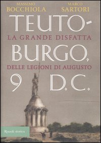 Teutoburgo. La grande disfatta delle legioni di Augusto - Librerie.coop