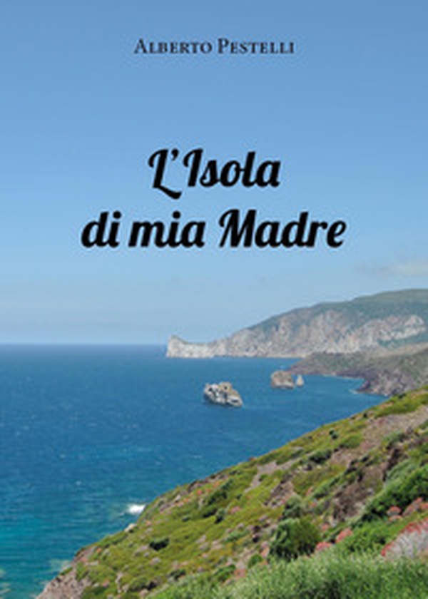 L'isola di mia madre - Librerie.coop L'isola di mia madre - Librerie.coop