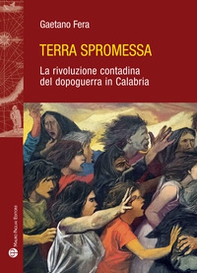 Terra spromessa. La rivoluzione contadina del dopoguerra in Calabria - Librerie.coop Terra spromessa. La rivoluzione contadina del dopoguerra in Calabria - Librerie.coop