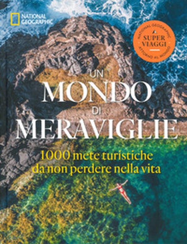 Un mondo di meraviglie. Le 1000 mete turistiche da non perdere nella vita - Librerie.coop Un mondo di meraviglie. Le 1000 mete turistiche da non perdere nella vita - Librerie.coop