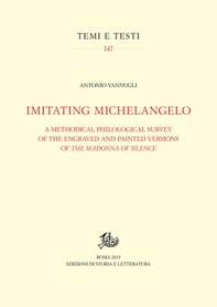 Imitating Michelangelo. A Methodical Philological Survey of the Engraved and Painted Versions of The Madonna Of Silence - Librerie.coop