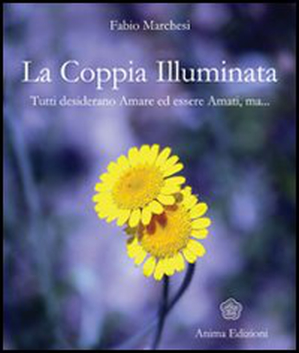 La coppia illuminata. Tutti desiderano amare ed essere amati - Librerie.coop La coppia illuminata. Tutti desiderano amare ed essere amati - Librerie.coop