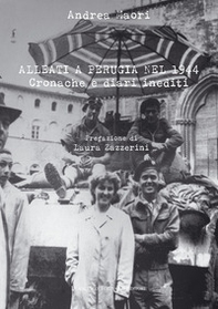 Alleati a Perugia nel 1944. Cronache e diari inediti - Librerie.coop