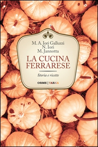 La cucina ferrarese. Storia e ricette - Librerie.coop La cucina ferrarese. Storia e ricette - Librerie.coop