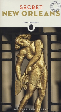 Secret New Orleans. An unusual guide - Librerie.coop