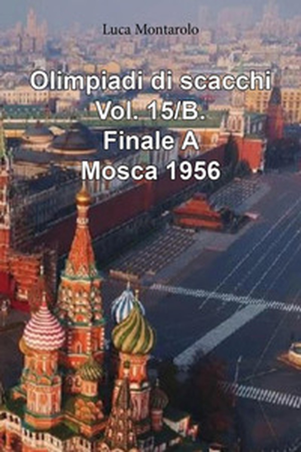 Olimpiadi di scacchi - Vol. 15\B - Librerie.coop Olimpiadi di scacchi - Vol. 15\B - Librerie.coop