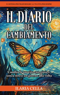 Il diario del cambiamento. Cambia la tua vita con gioia e senza stress, un giorno alla volta - Librerie.coop Il diario del cambiamento. Cambia la tua vita con gioia e senza stress, un giorno alla volta - Librerie.coop
