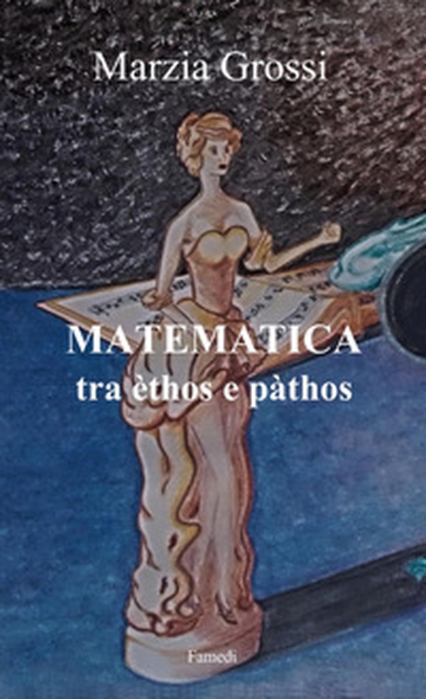 Matematica, tra èthos e pàthos - Librerie.coop Matematica, tra èthos e pàthos - Librerie.coop