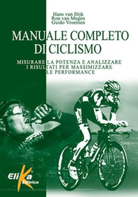 Manuale completo di ciclismo. Misurare la potenza e analizzare i risultati per massimizzare le performance - Librerie.coop Manuale completo di ciclismo. Misurare la potenza e analizzare i risultati per massimizzare le performance - Librerie.coop