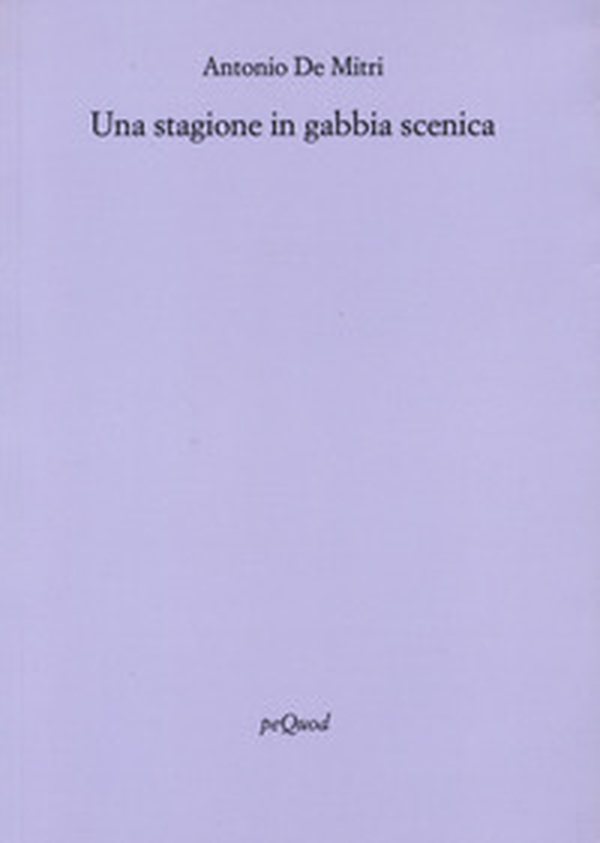 Una stagione in gabbia scenica - Librerie.coop Una stagione in gabbia scenica - Librerie.coop