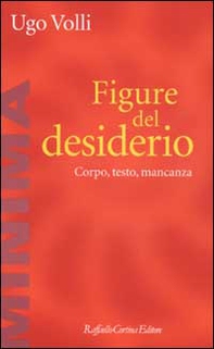 Figure del desiderio. Corpo, testo, mancanza - Librerie.coop Figure del desiderio. Corpo, testo, mancanza - Librerie.coop