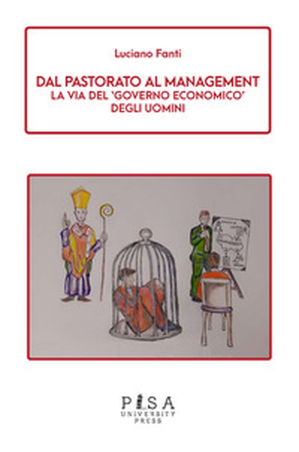 Dal pastorato al management. La via del «governo economico» degli uomini - Librerie.coop Dal pastorato al management. La via del «governo economico» degli uomini - Librerie.coop