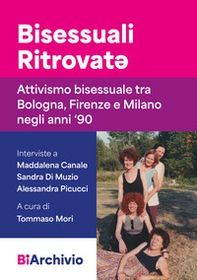 Bisessuali Ritrovat*. Attivismo bisessuale tra Bologna, Firenze e Milano negli anni '90 - Librerie.coop