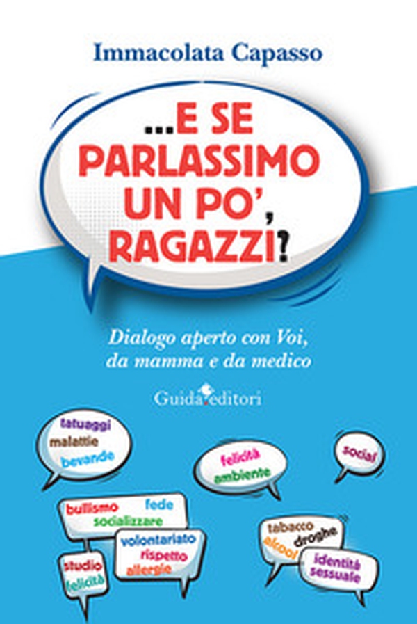...E se parlassimo un po', ragazzi? Dialogo aperto con voi, da mamma e da medico - Librerie.coop