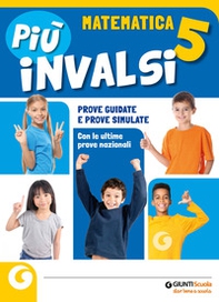 Più INVALSI. Matematica. Per la 5ª classe della Scuola elementare - Librerie.coop
