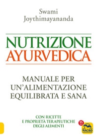 Nutrizione ayurvedica. Manuale per una nutrizione equilibrata e sana - Librerie.coop