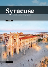 Syracuse. Art & Archaeology guide - Librerie.coop