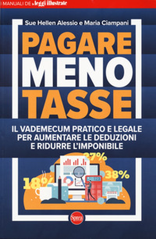 Pagare meno tasse. Il vademecum pratico e legale per aumentare le deduzioni e ridurre l'imponibile - Librerie.coop Pagare meno tasse. Il vademecum pratico e legale per aumentare le deduzioni e ridurre l'imponibile - Librerie.coop