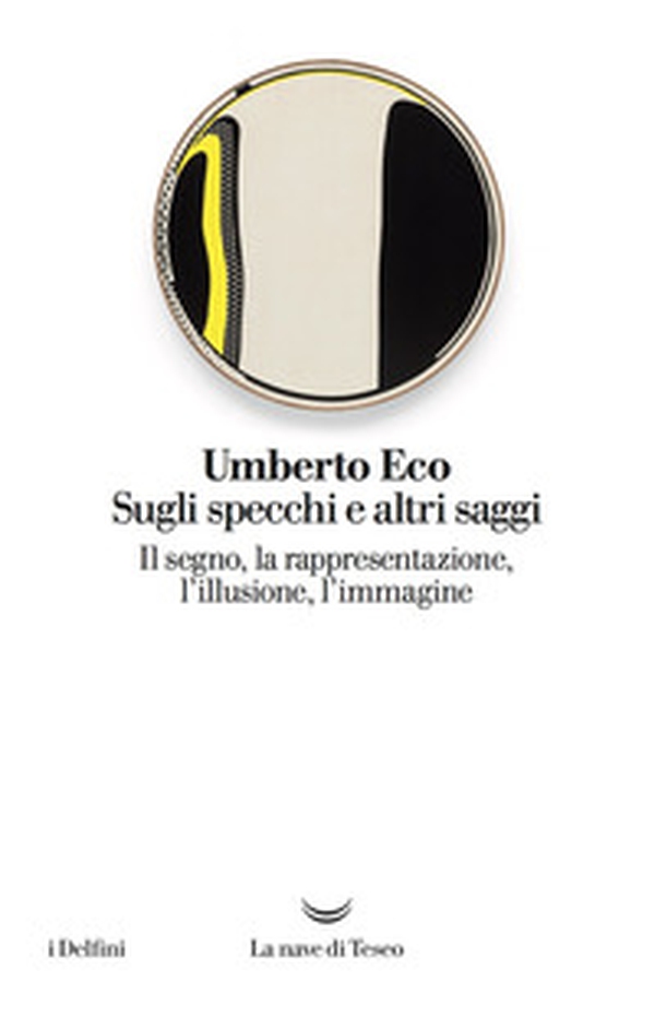 Sugli specchi e altri saggi. Il segno, la rappresentazione, l'illusione, l'immagine - Librerie.coop Sugli specchi e altri saggi. Il segno, la rappresentazione, l'illusione, l'immagine - Librerie.coop