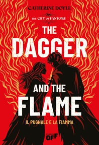 The Dagger and the Flame. Il Pugnale e la Fiamma - Librerie.coop
