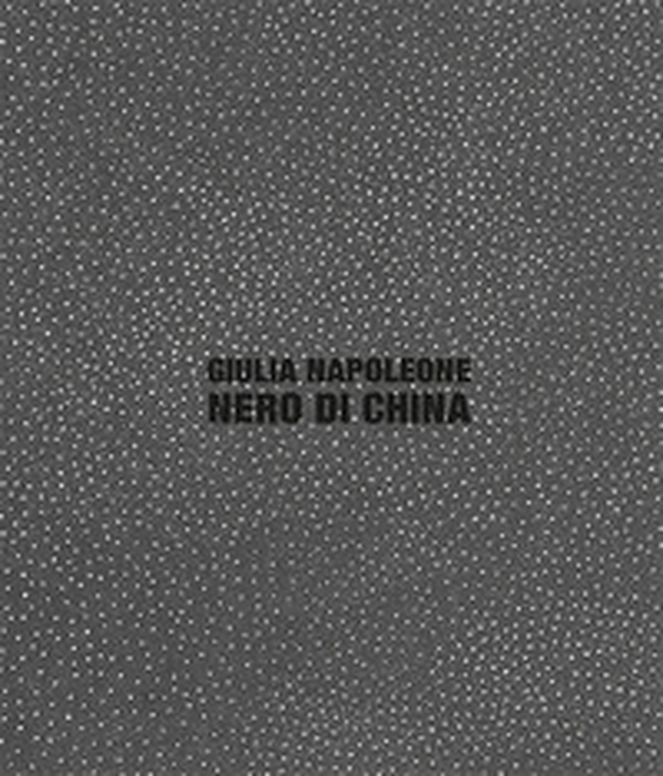 Giulia Napoleone. Nero di china. Ediz. italiana e inglese - Librerie.coop