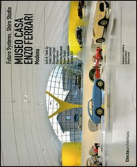 Museo casa Enzo Ferrari. Modena. Ediz. italiana e inglese - Librerie.coop
