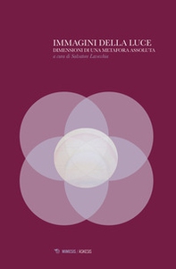 Immagini della luce. Dimensioni di una metafora assoluta - Librerie.coop Immagini della luce. Dimensioni di una metafora assoluta - Librerie.coop