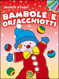 Bambole e orsacchiotti. Fantasie a colori - Librerie.coop