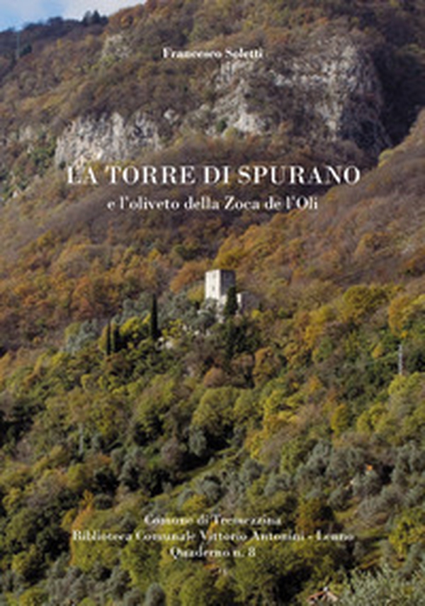 La torre di Spurano e l'oliveto della Zoca de l'Oli - Librerie.coop La torre di Spurano e l'oliveto della Zoca de l'Oli - Librerie.coop