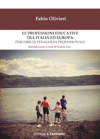 Le professioni educative tra Italia ed Europa: percorsi di pedagogia professionale - Librerie.coop