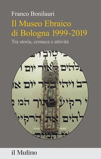 Il Museo Ebraico di Bologna 1999-2019. Tra storia, cronaca e attività - Librerie.coop