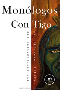 Monólogos con tigo. Una conversación con la ansiedad humana - Librerie.coop