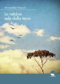 La nebbia sale dalla terra - Librerie.coop La nebbia sale dalla terra - Librerie.coop