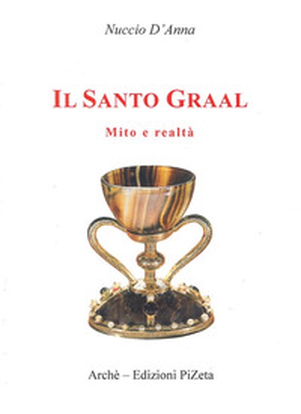Il Santo Graal. Mito e realtà - Librerie.coop Il Santo Graal. Mito e realtà - Librerie.coop
