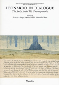 Leonardo in dialogue. The artist amid his contemporaries - Librerie.coop