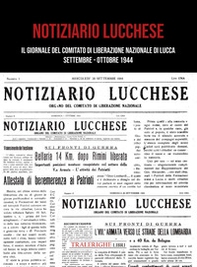 Notiziario lucchese. Il giornale del Comitato di Liberazione Nazionale di Lucca. Settembre-Ottobre 1944 - Librerie.coop