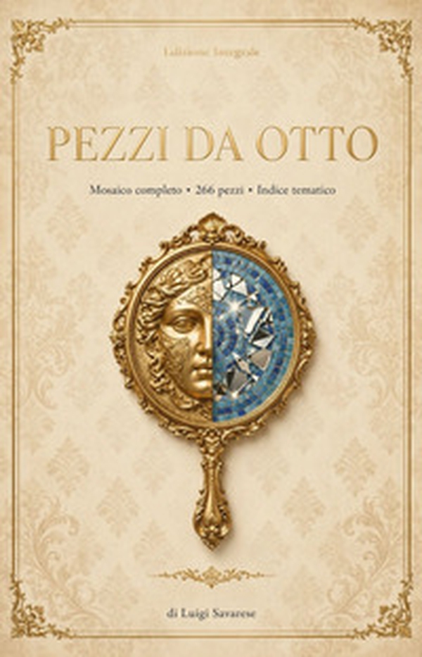 Pezzi da ottto. Mosaico completo. 266 pezzi. Indice tematico - Librerie.coop