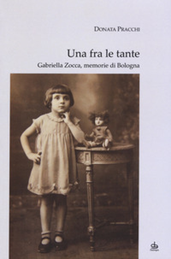 Una fra le tante. Gabriella Zocca, memorie di Bologna - Librerie.coop Una fra le tante. Gabriella Zocca, memorie di Bologna - Librerie.coop