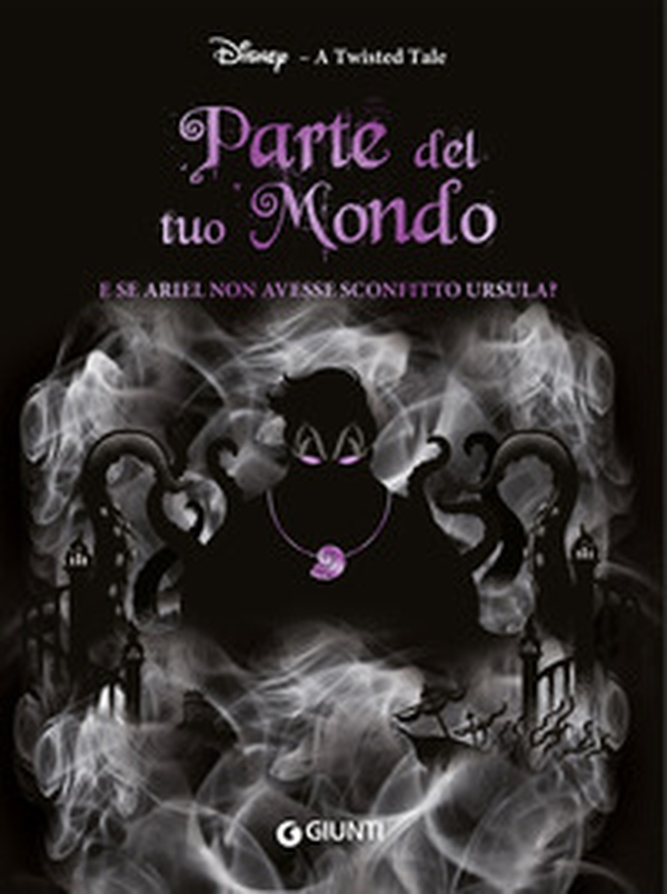 Parte del tuo mondo. E se Ariel non avesse sconfitto Ursula? A twisted tale - Librerie.coop Parte del tuo mondo. E se Ariel non avesse sconfitto Ursula? A twisted tale - Librerie.coop