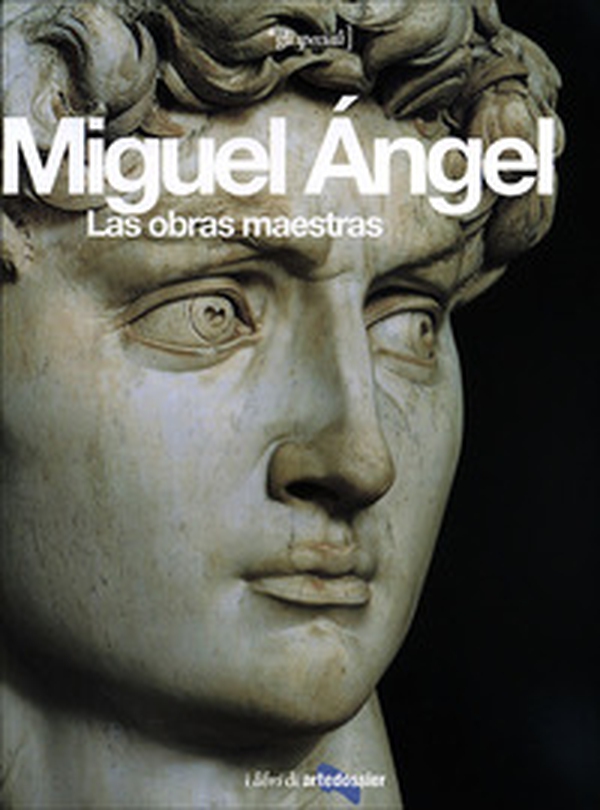 Miguel Angel. Las obras maestras - Librerie.coop Miguel Angel. Las obras maestras - Librerie.coop