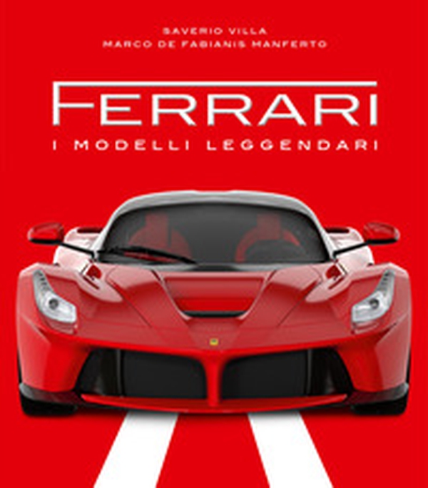 Ferrari. I modelli leggendari - Librerie.coop Ferrari. I modelli leggendari - Librerie.coop