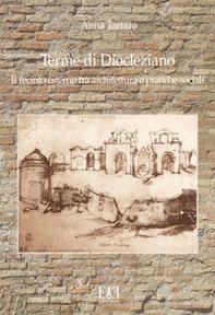 Terme di Diocleziano. Il recinto esterno tra architettura e pratiche sociali - Librerie.coop