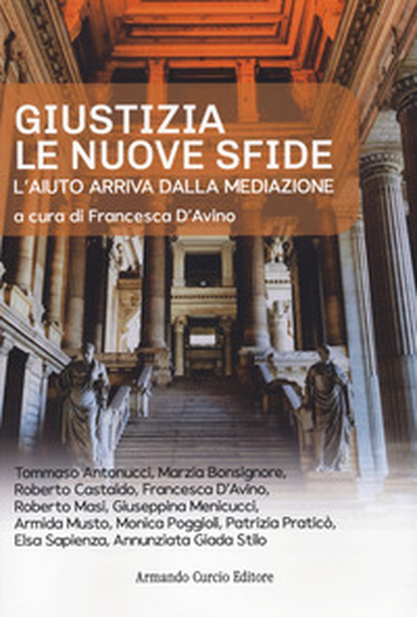 Giustizia. Le nuove sfide. L'aiuto arriva dalla mediazione - Librerie.coop Giustizia. Le nuove sfide. L'aiuto arriva dalla mediazione - Librerie.coop
