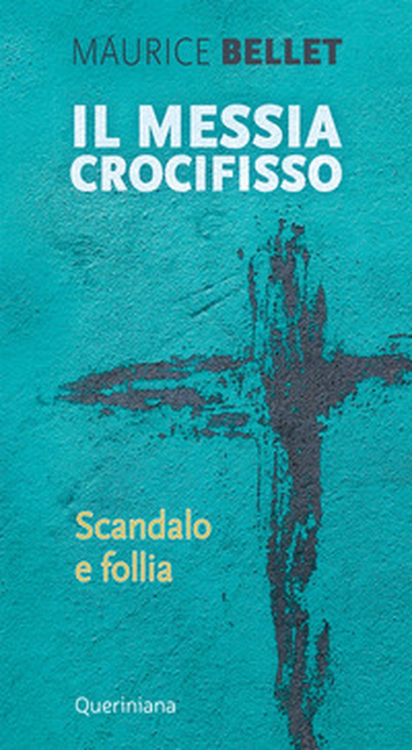 Il Messia crocifisso. Scandalo e follia - Librerie.coop Il Messia crocifisso. Scandalo e follia - Librerie.coop